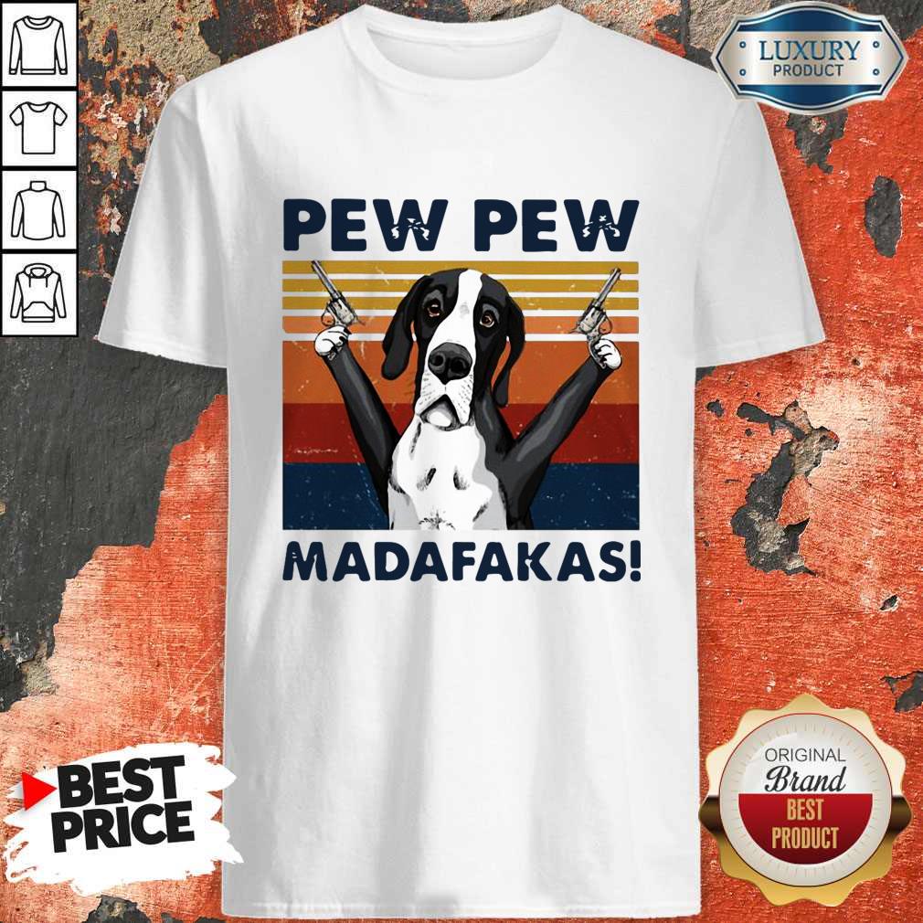 Love Great Dane Pew Pew Madafakas Shirt