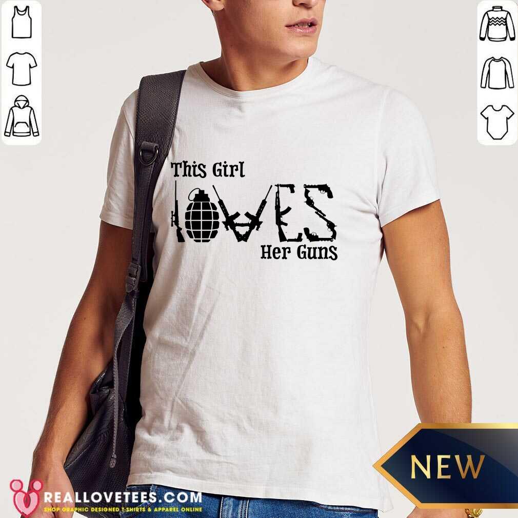 Love This Girl Her Guns Shirt
