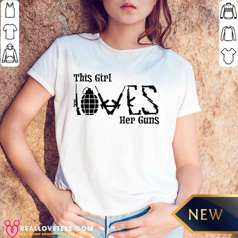 Love This Girl Her Guns Shirt