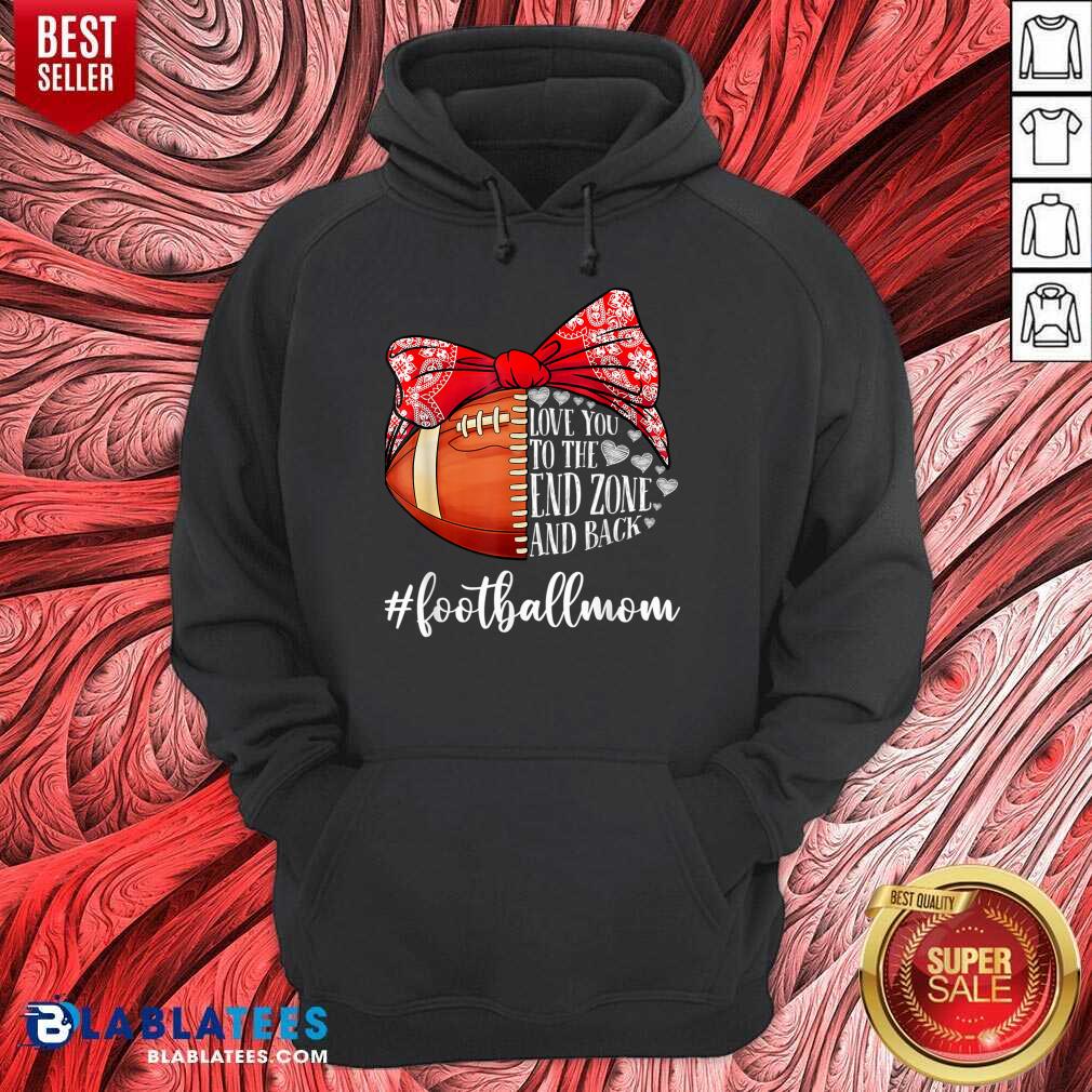 Love You To The End Zone And Back Football Mom Shirt