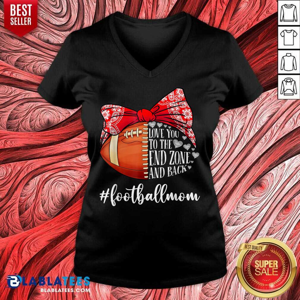 Love You To The End Zone And Back Football Mom Shirt
