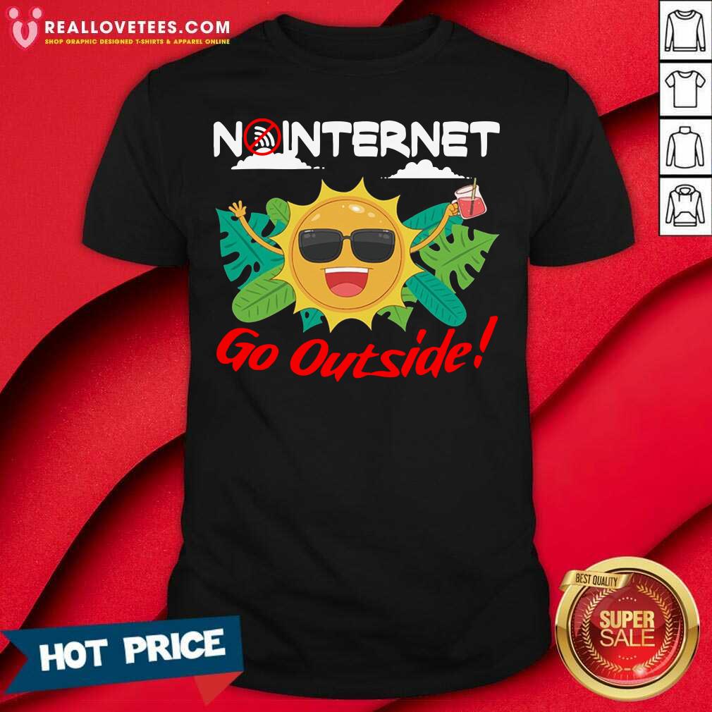 Lovely No Internet Go Outside Shirt