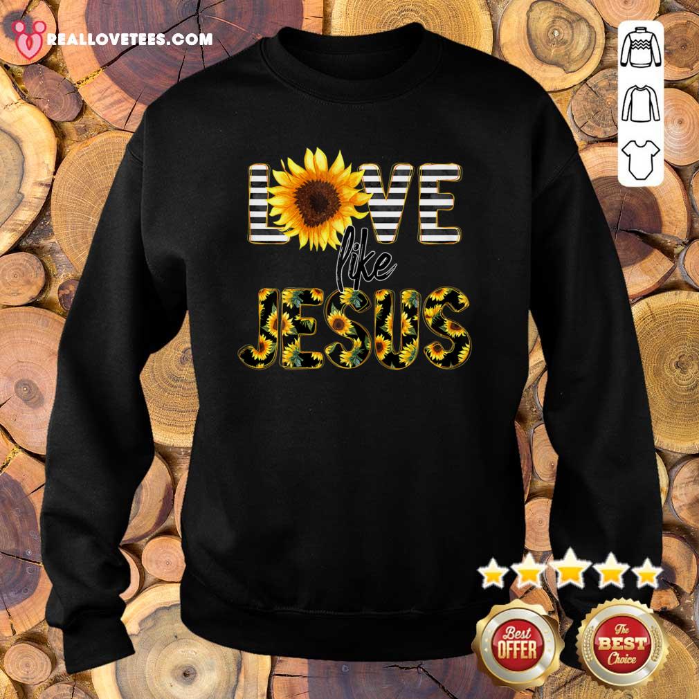 Lovely Sunflower Love Like Jesus Shirt