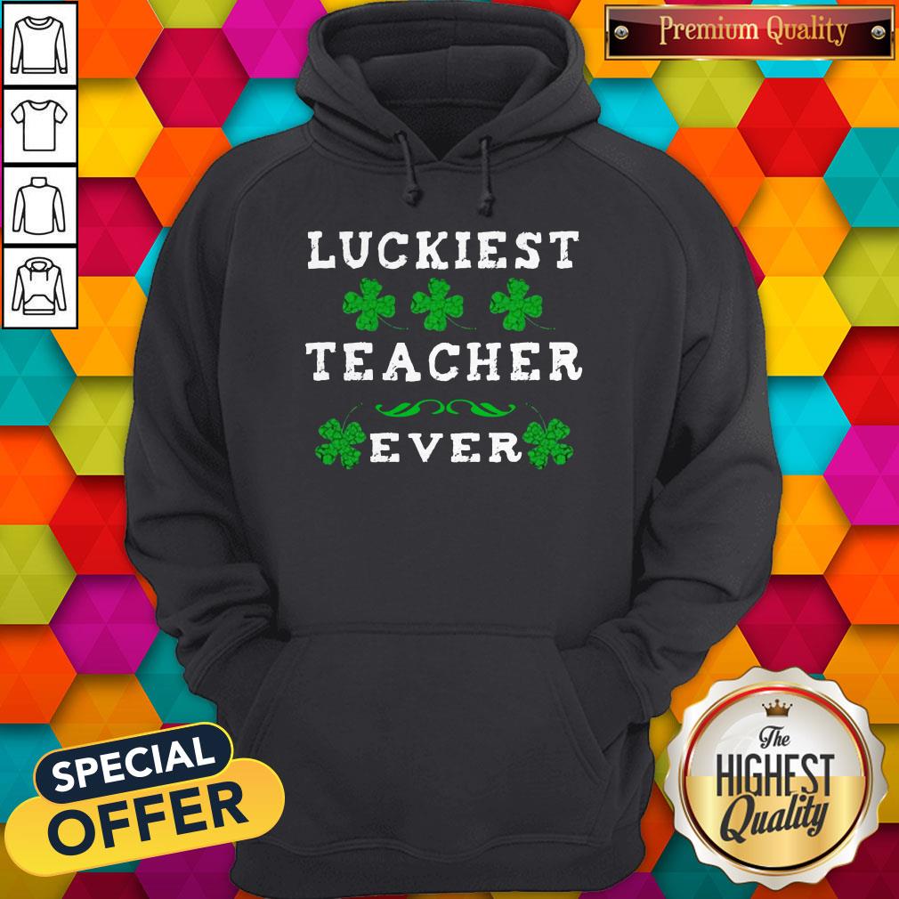 luckiest-teacher-ever-shirt-st-patricks-day-teachers-t-hoodie.jpg