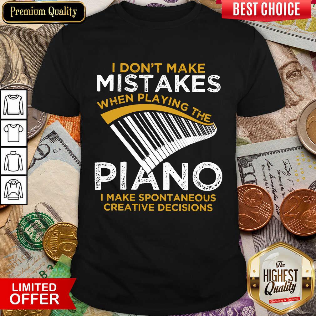 Happy I Don't Make Mistakes When Playing The Piano Shirt