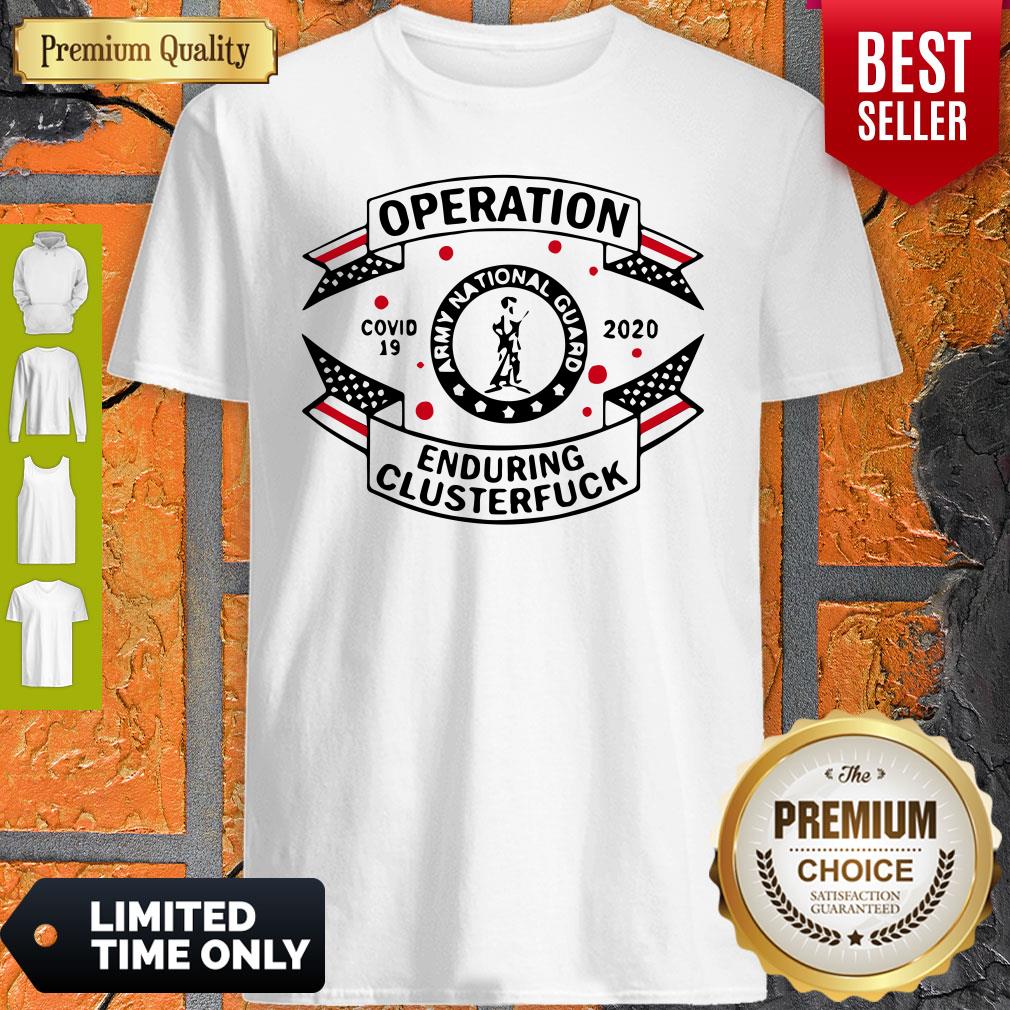 Army National Guard Operation Enduring Clusterfuck COVID-19 2020 Shirt