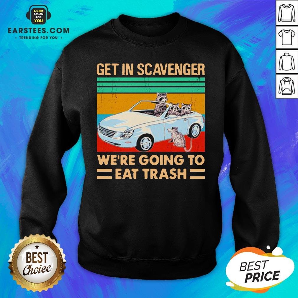Get In Scavenger We’re Going To Eat Trash Vintage Shirt