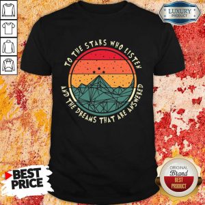 Stars Who Listen And Dreams Answered Shirt