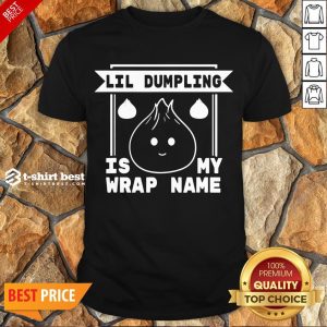 Funny Lil Dumpling Is My Wrap Name Cuisine Food Pun Shirt