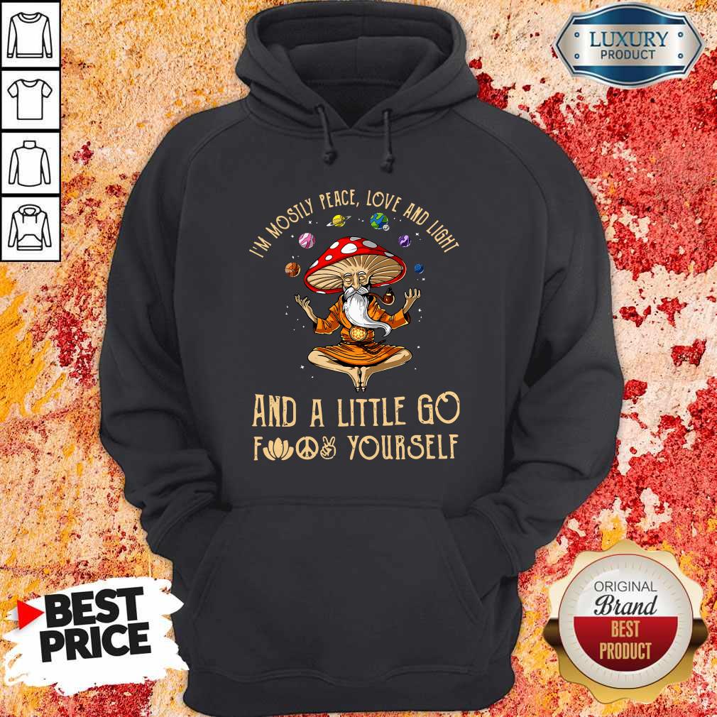 magic-mushroom-im-mostly-peace-love-and-light-and-a-little-go-fuck-yourself-hoodie.jpg