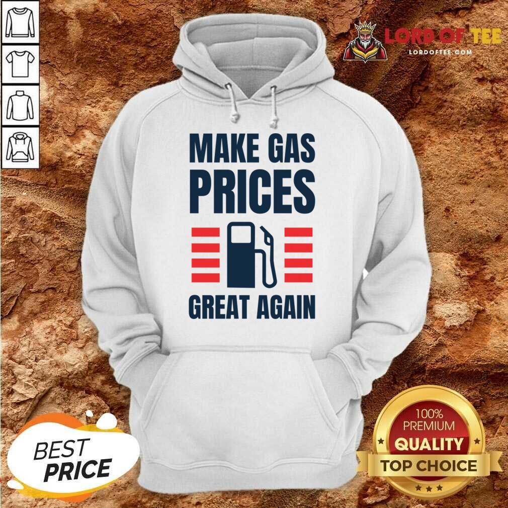 Make Gas Prices Great Again Shirt