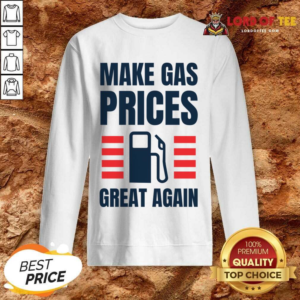Make Gas Prices Great Again Shirt