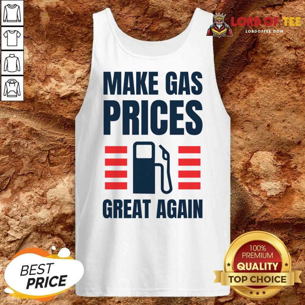 Make Gas Prices Great Again Shirt