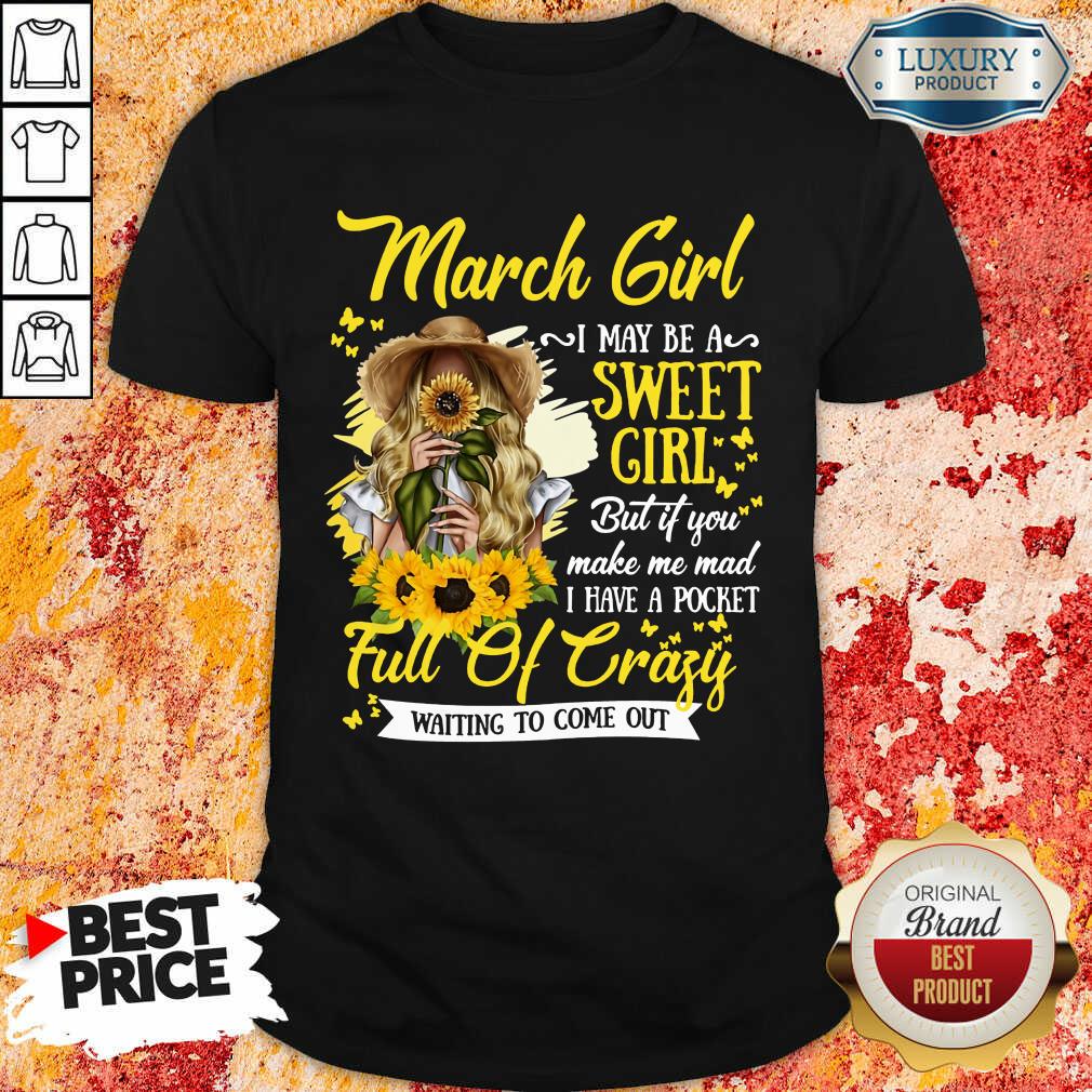 March Girl Sweet Girl Full Of Crazy Shirt