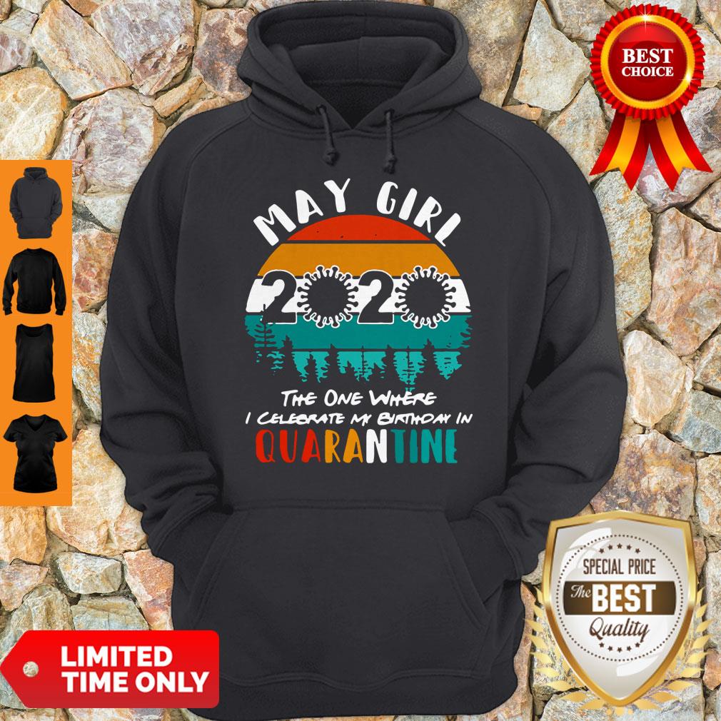 may-girl-2020-the-one-where-celebrate-my-birthday-in-quarantine-social-distancing-vintage-bday-top-birthday-gift-2020-hoodie.jpg