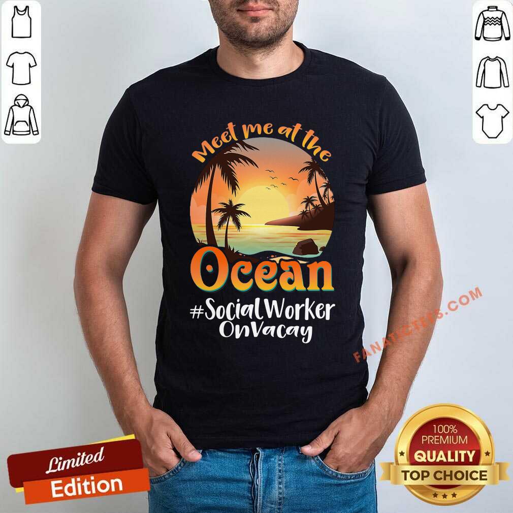 Meet Me At The Social Worker On Vacay Ocean Sunset Shirt