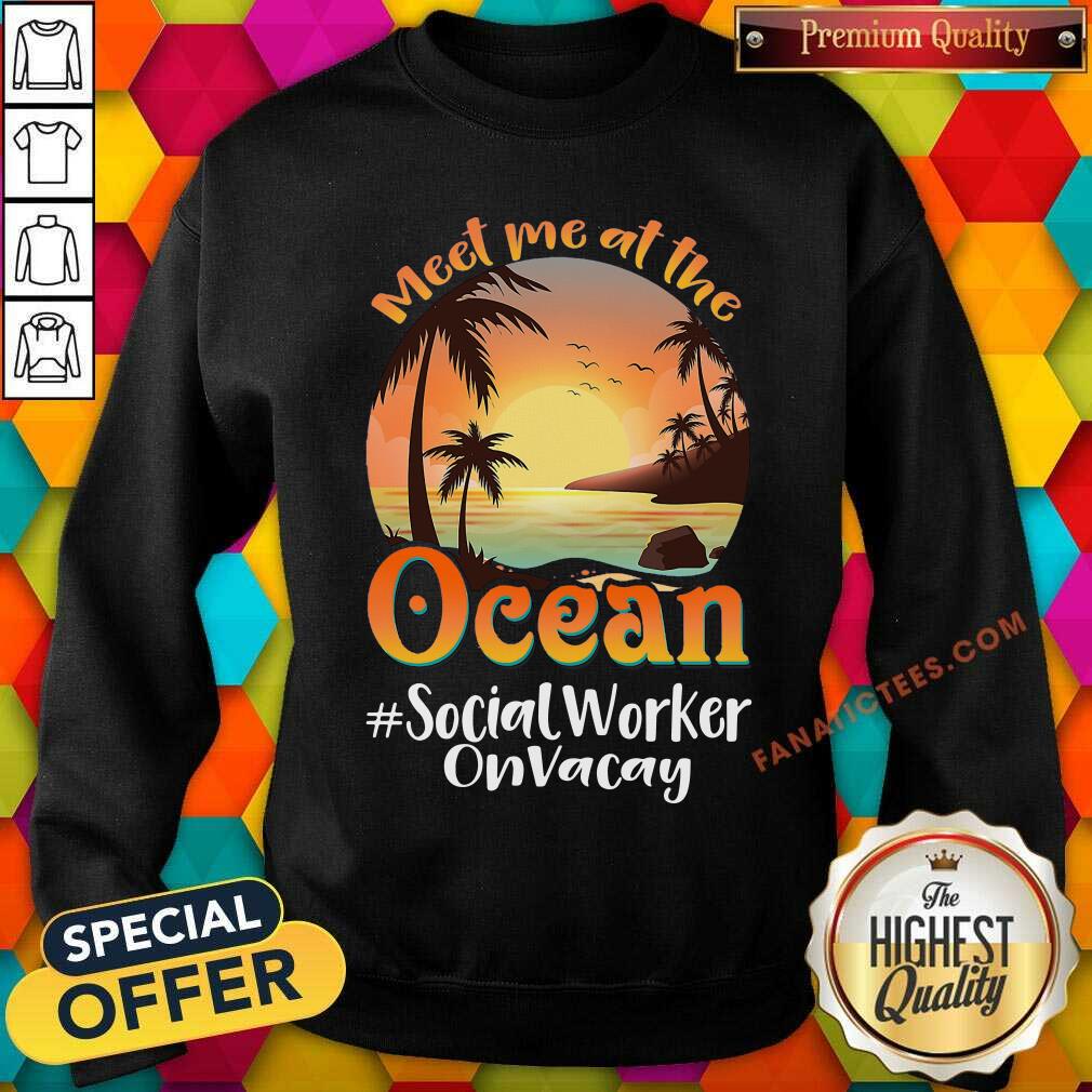 Meet Me At The Social Worker On Vacay Ocean Sunset Shirt