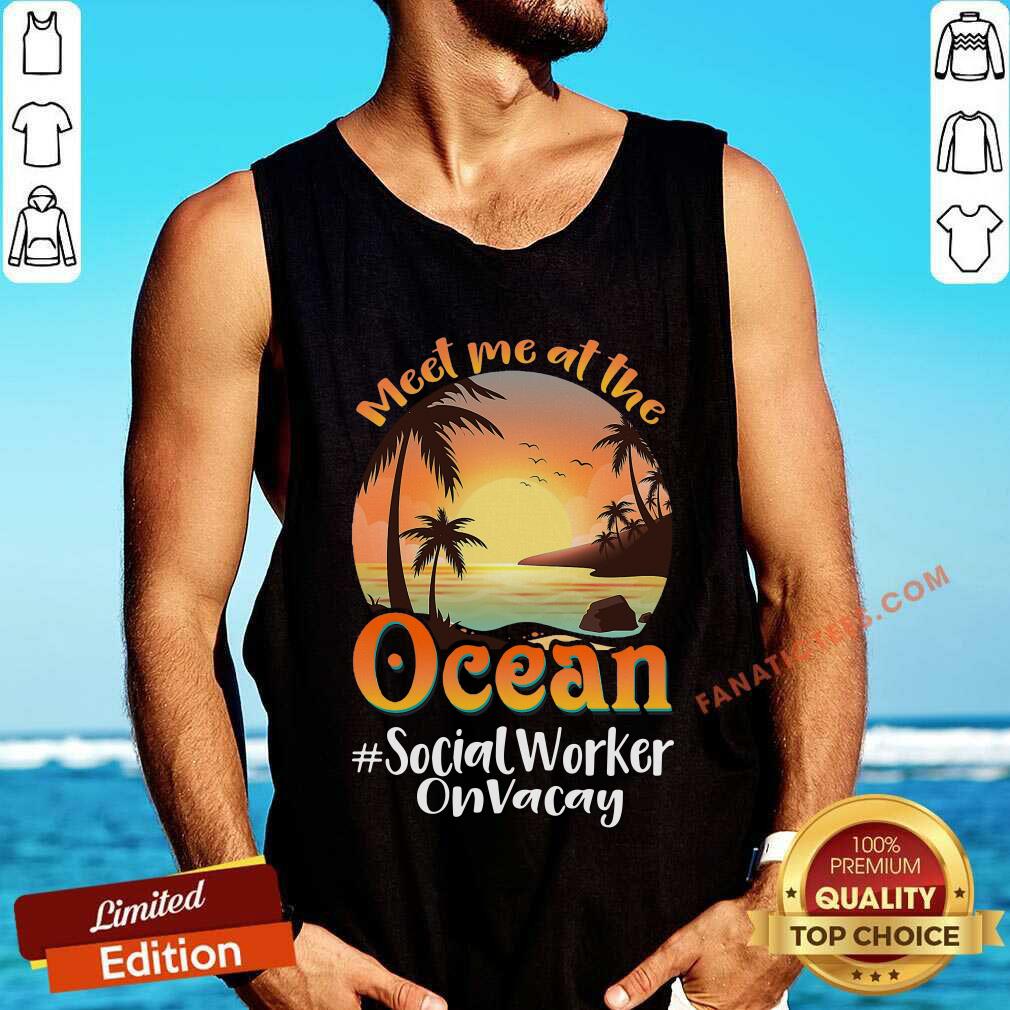 Meet Me At The Social Worker On Vacay Ocean Sunset Shirt