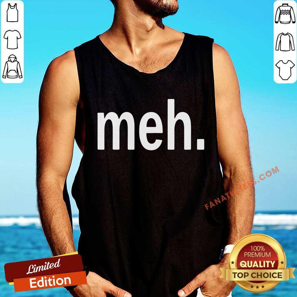 Meh Shirt