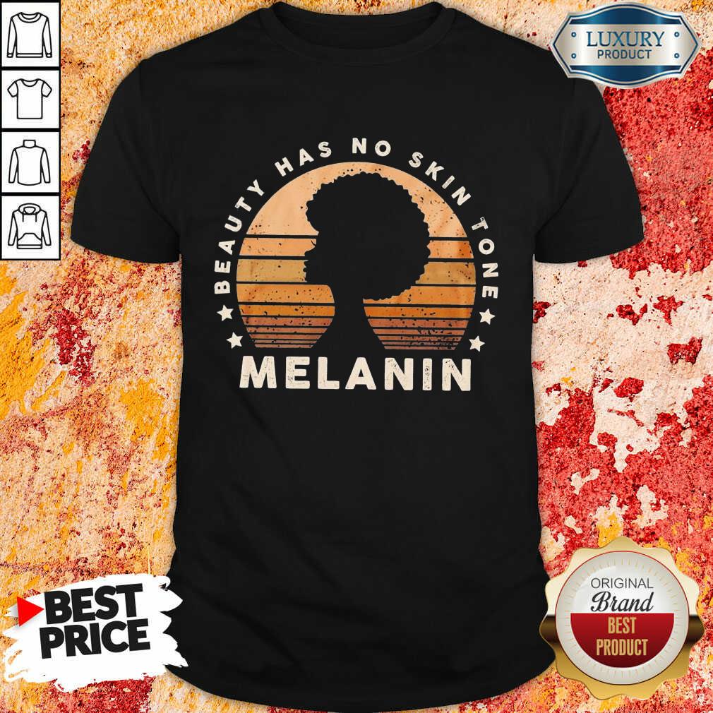 Melanin Beauty Has No 3 Skin Tone Vintage Shirt