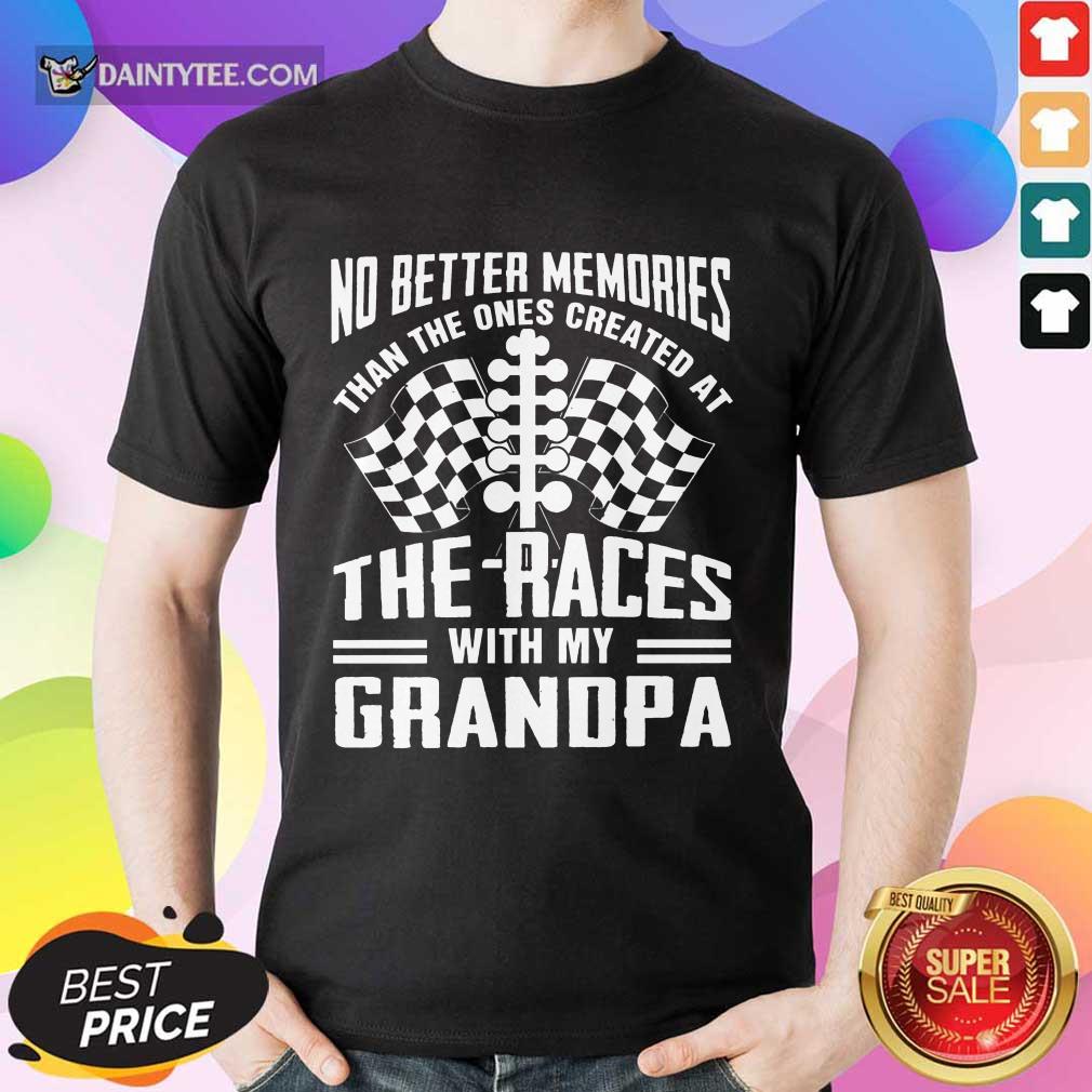 Memories The Races With My Grandpa Shirt