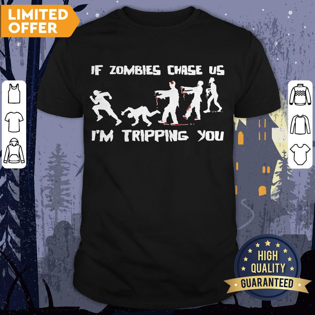 mens-if-zombies-chase-us-im-tripping-you-funny-graphic-novelty-halloween-shirt.jpg