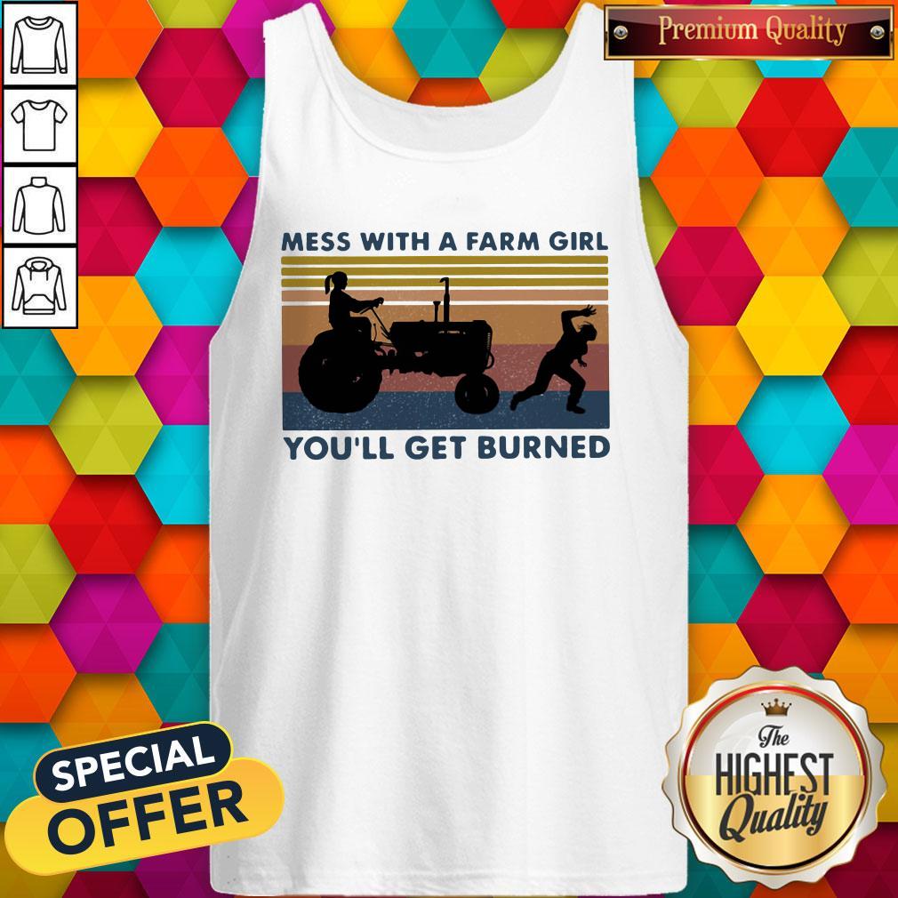 Mess With A Farm Girl You'll Get Burned Vintage Retro Shirt