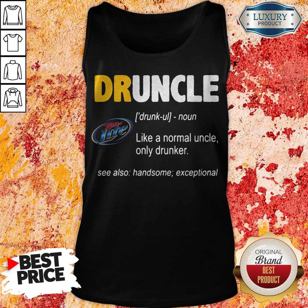 Miller Lite Druncle Noun Like A Normal Uncle Only Drunker Shirt