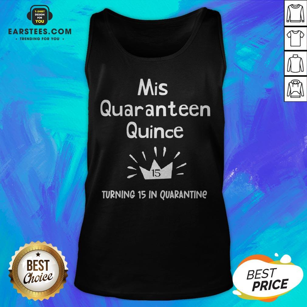 Mis Quince 15 Quaranteen Birthday Teenager Quinceanera Shirt