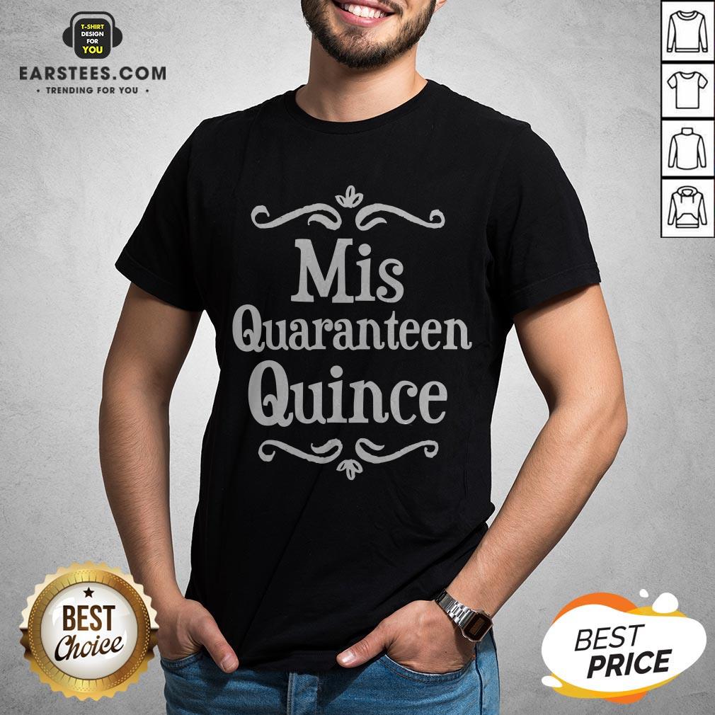 Mis Quince 15 Quaranteen Birthday Teenager Shirt