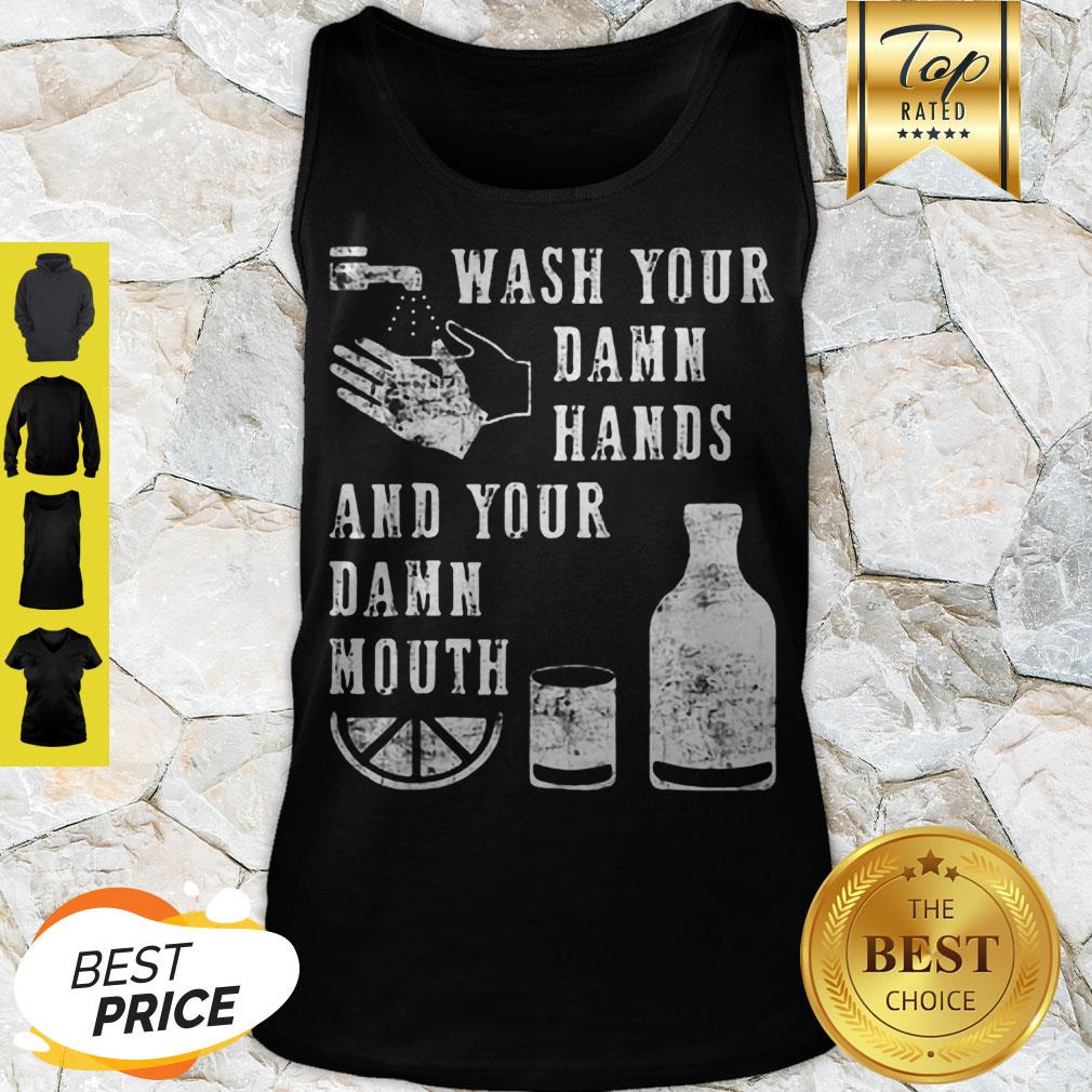 Modern Wash Your Damn Hands And Your Damn Mouth Shirt