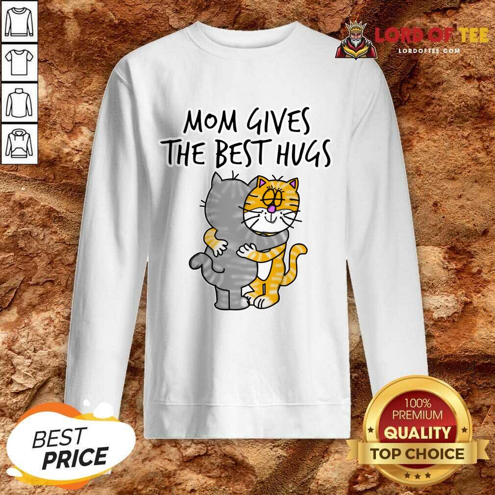 Mom Gives The Best Hugs Cat Shirt