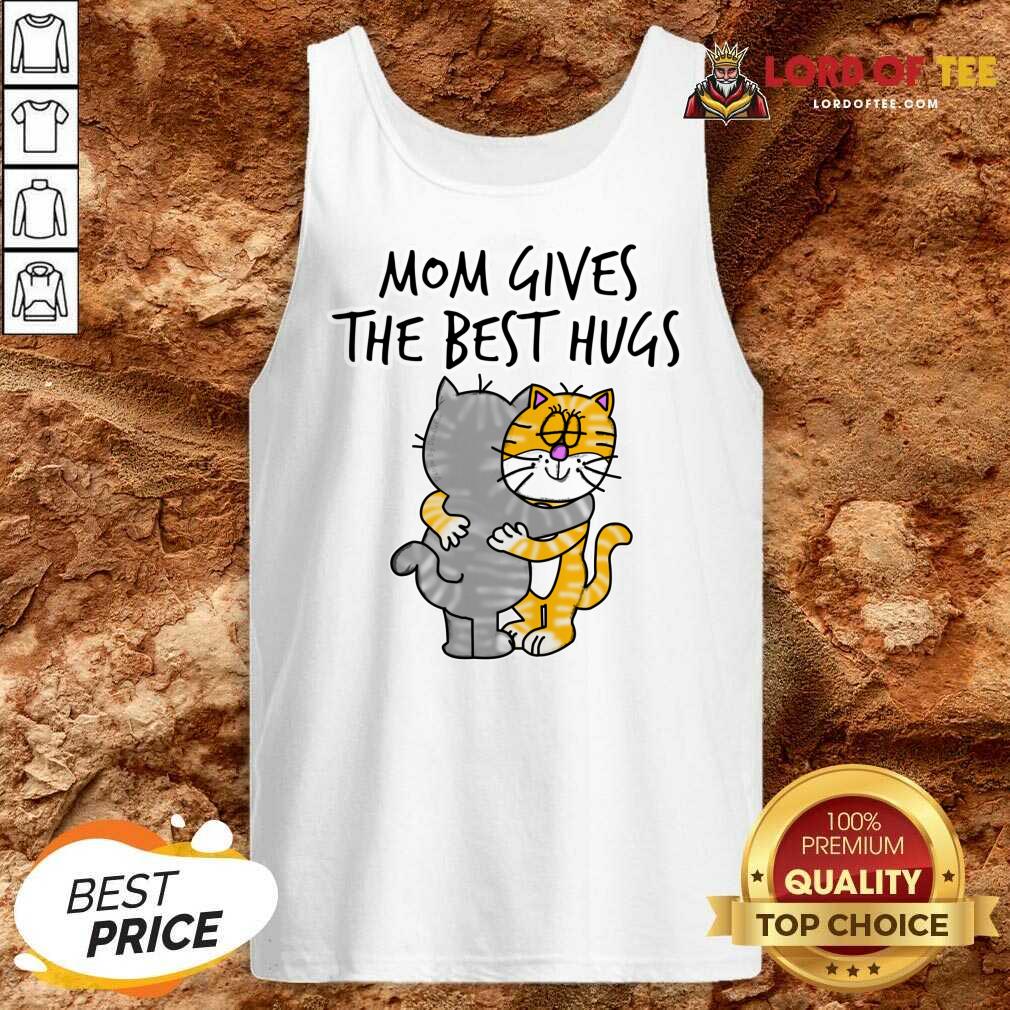 Mom Gives The Best Hugs Cat Shirt