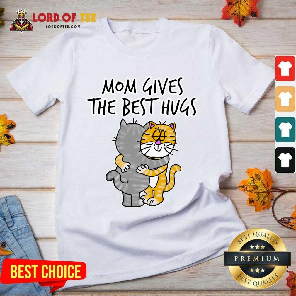 Mom Gives The Best Hugs Cat Shirt