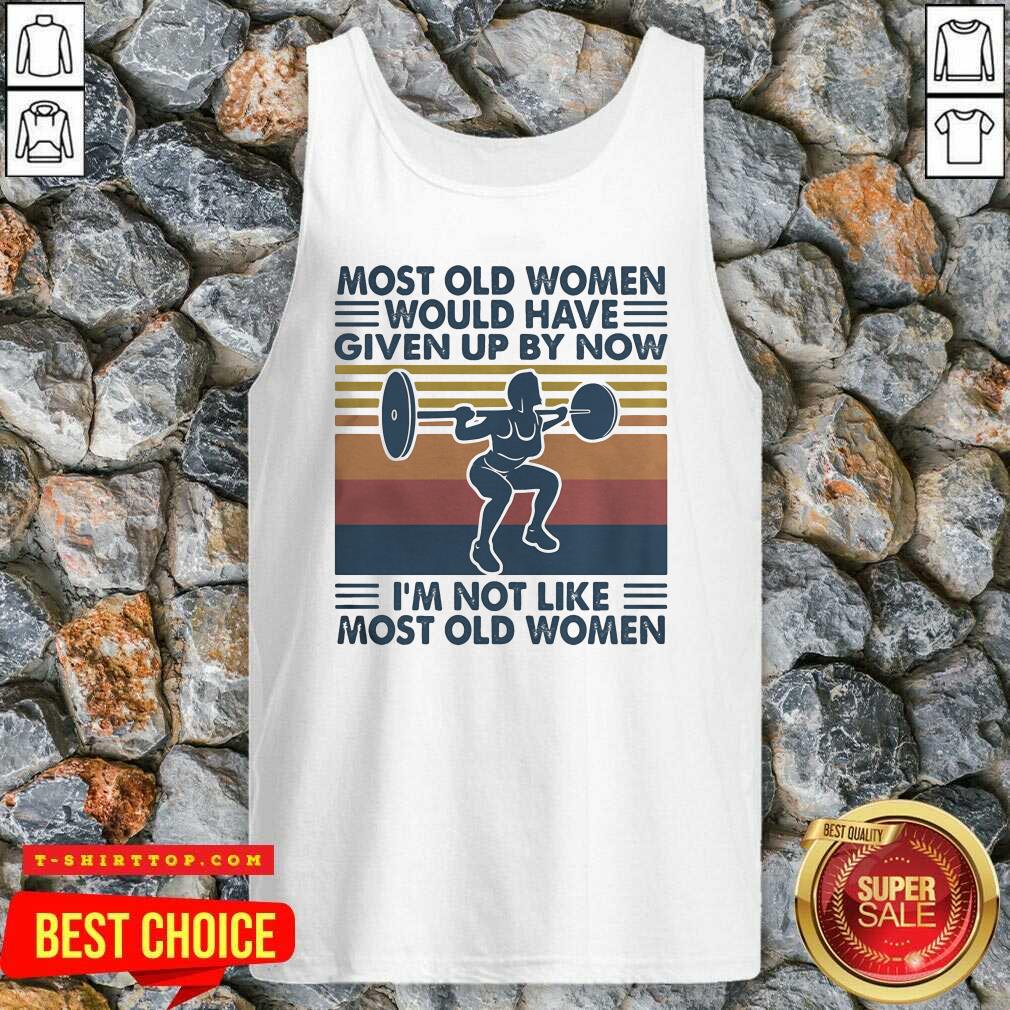 most-old-women-would-have-given-up-by-now-im-not-like-most-old-women-vintage-tank-top.jpg