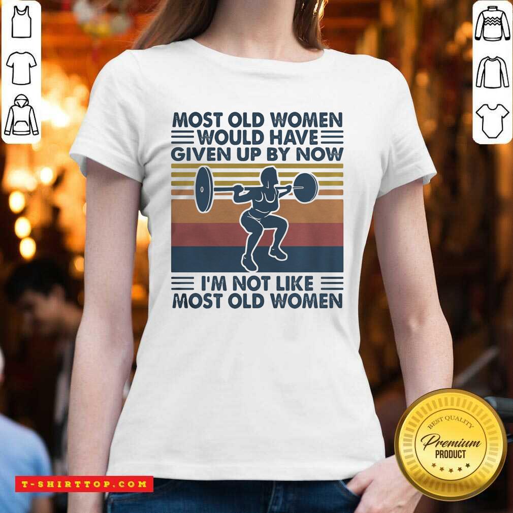 most-old-women-would-have-given-up-by-now-im-not-like-most-old-women-vintage-v-neck.jpg