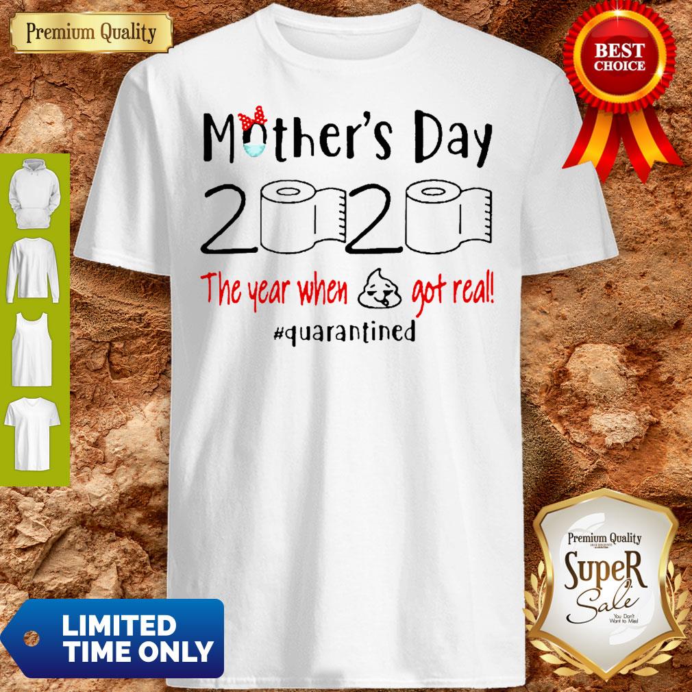 Mother’s Day 2020 The Year When Shit Got Real Quarantined Coronavirus Shirt
