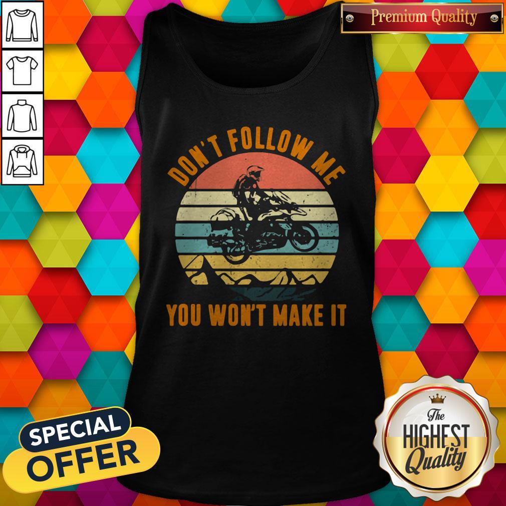 Motocross Don't Follow Me You Won't Make It Vintage Retro Shirt