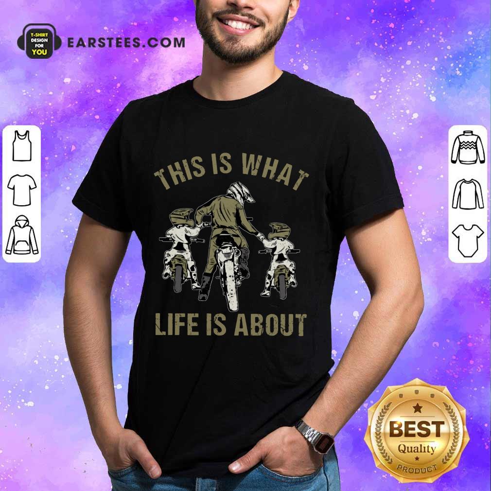 Motocross Father And Sons This Is What Life Is About Shirt