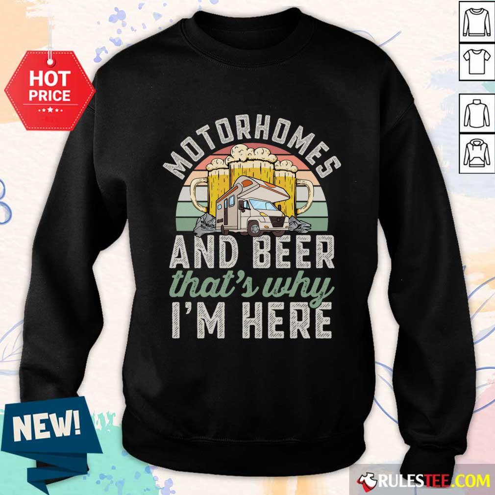 Motorhomes And Beer That's Why I'm Here Shirt