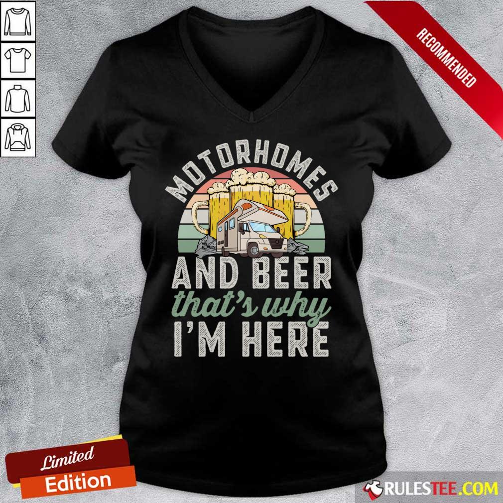 Motorhomes And Beer That's Why I'm Here Shirt