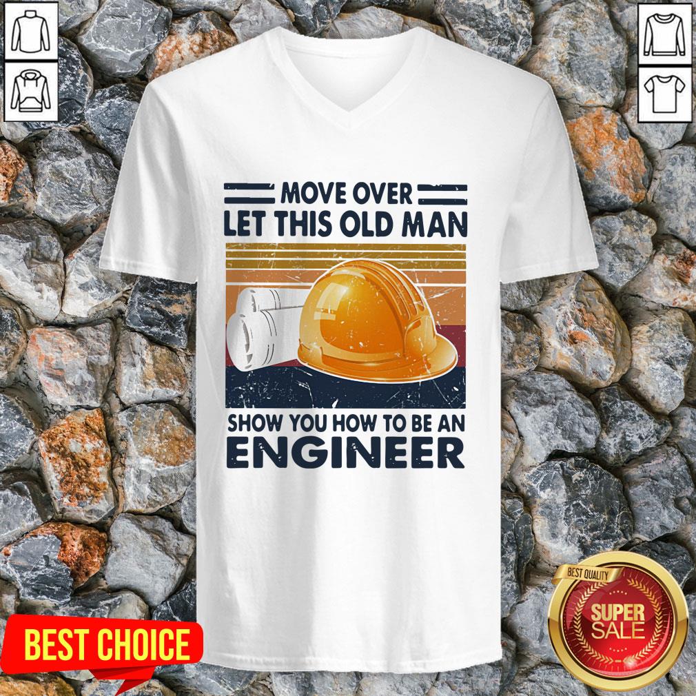Move Over Let This Old Man Show You How To Be An Engineer Vintage Retro Shirt