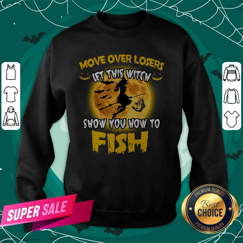 Move Over Losers Let This Witch Show You How To Fish Shirt