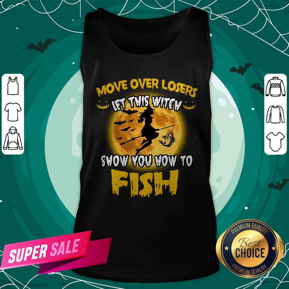 Move Over Losers Let This Witch Show You How To Fish Shirt