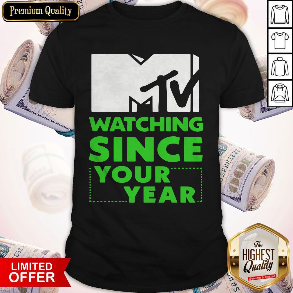 MTV Personalized Watching Since Your Year Shirt