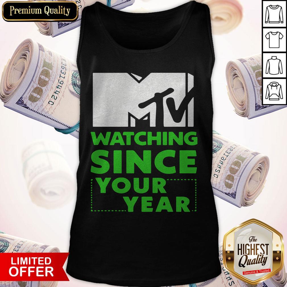 MTV Personalized Watching Since Your Year Shirt