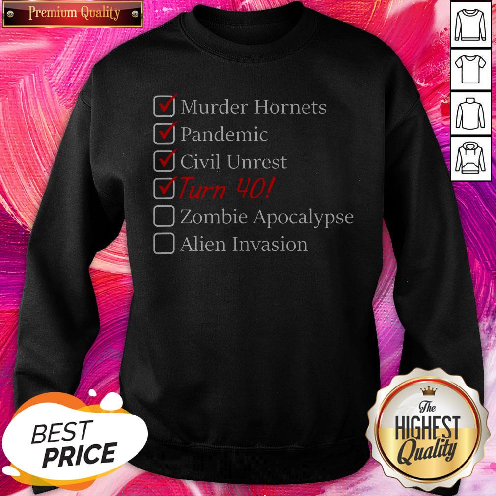 murder-hornets-pandemic-civil-unrest-turn-40-zombie-apocalypse-alien-invasion-40th-birthday-sweatshirt.jpg