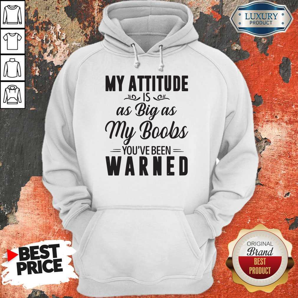 My Attitude Is As Big As My Boobs You_ve Been Warned Shirt