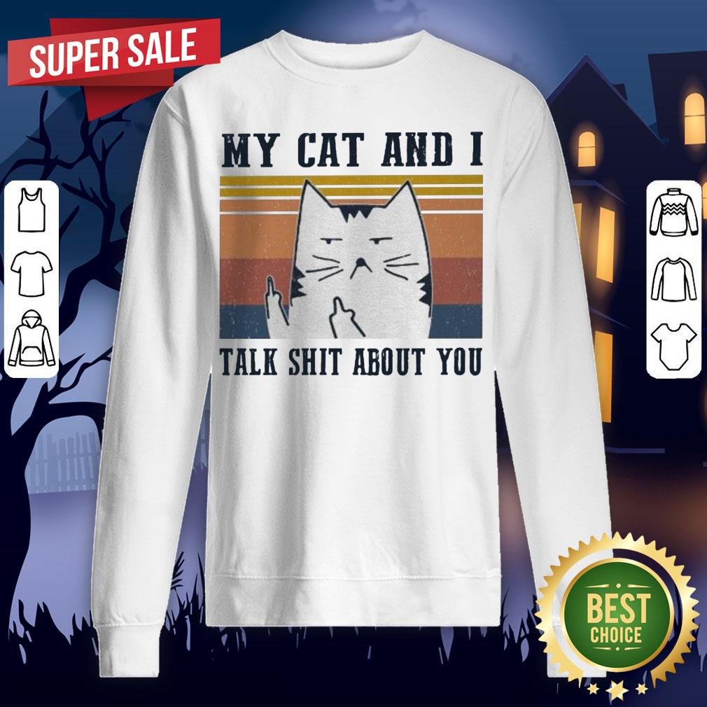 My Cat And I Talk Shit About You Vintage Shirt