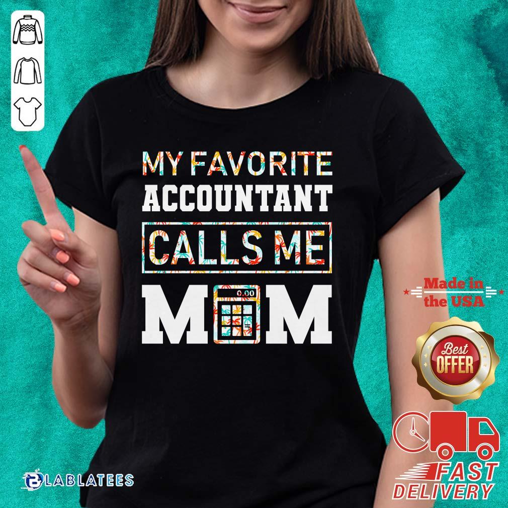 My Favorite Accountant Call Me Mom Shirt